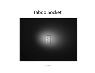 Taboo Socket




    cancel 2012
 