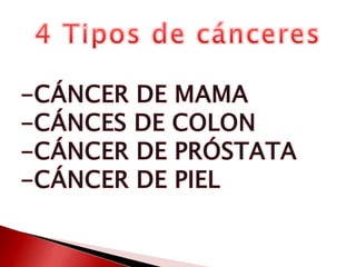 4 Tipos de cánceres-CÁNCER DE MAMA-CÁNCES DE COLON-CÁNCER DE PRÓSTATA-CÁNCER DE PIEL