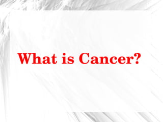 What is Cancer?  