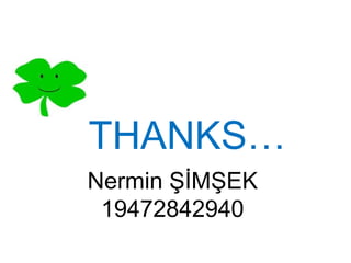 THANKS… Nermin ŞİMŞEK 19472842940 