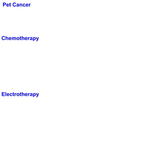 Pet Cancer




Chemotherapy




Electrotherapy
 