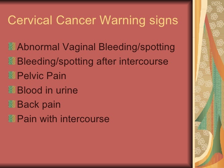 Signs of cancer warning cervical 7 Warning