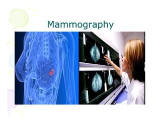 Mammography

 