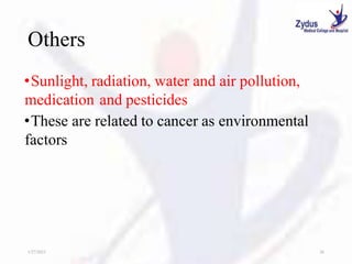 Others
•Sunlight, radiation, water and air pollution,
medication and pesticides
•These are related to cancer as environmental
factors
1/27/2023 26
 