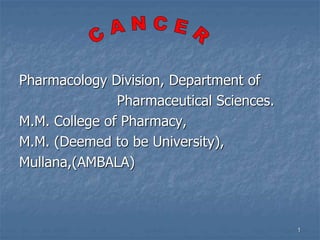 1
Pharmacology Division, Department of
Pharmaceutical Sciences.
M.M. College of Pharmacy,
M.M. (Deemed to be University),
Mullana,(AMBALA)
 