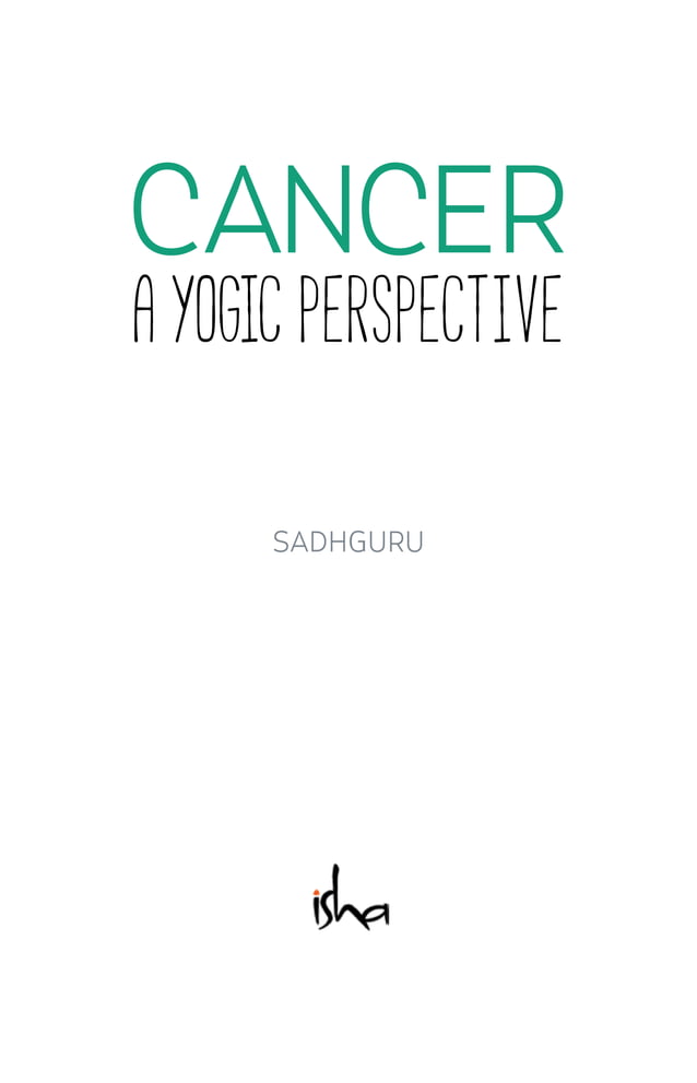 Cancer ayogicperspective by sadhguru
