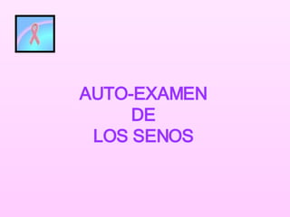 AUTO-EXAMEN DE LOS SENOS 