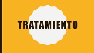 TRATAMIENTO
 