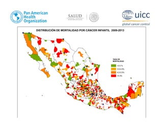 DISTRIBUCIÓN DE MORTALIDAD POR CÁNCER INFANTIL 2009-2013
TASA DE
MORTALIDAD
<3.5 %
3.5-4.5%
4.5-5.5%
>5.5%
 
