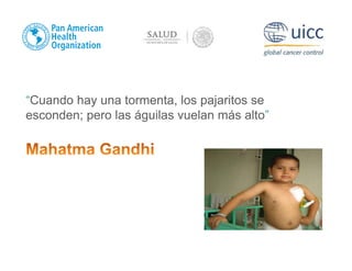 “Cuando hay una tormenta, los pajaritos se
esconden; pero las águilas vuelan más alto”
 