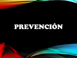 PREVENCIÓN 
 