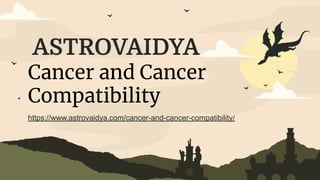 ASTROVAIDYA
Cancer and Cancer
Compatibility
https://www.astrovaidya.com/cancer-and-cancer-compatibility/
 