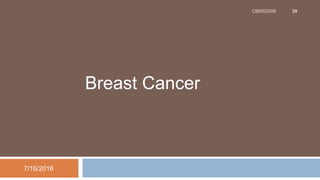 7/16/2016
CBMS2006 39
Breast Cancer
 