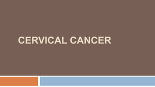 CERVICAL CANCER
 