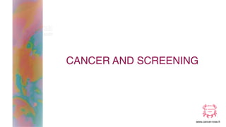 www.cancer-rose.fr
CANCER AND SCREENING
 