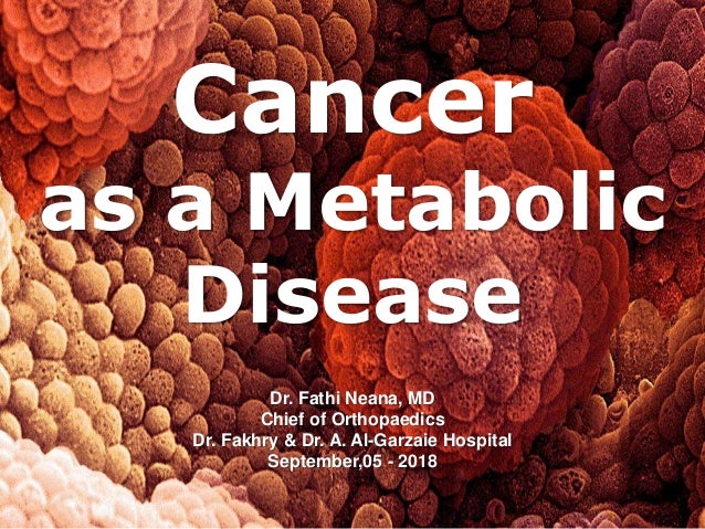 Cancer as a metabolic disease