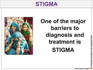 One of the major
barriers to
diagnosis and
treatment is
STIGMA
STIGMA
 