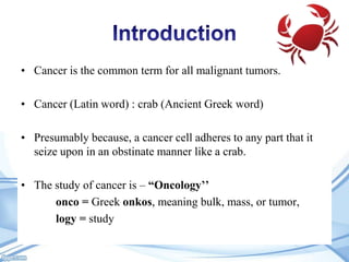 • Common terminologies : cancer or tumor
• Literature terminology : neoplasia or neoplasm
• It is a disorder of cell growt...