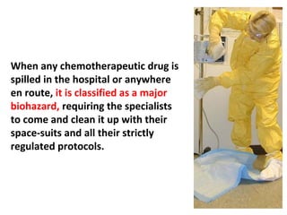 Chemotherapeutic agents produce enormous
inflammation and free radical generation in the entire
body, which is what stimulates the growth of cancer. It
makes the cancer invade a lot more and metastasize,
and shortens the patient’s life span.
 
