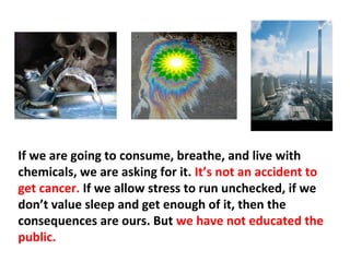 There are a multitude of factors that play a role in why
we are getting cancer in these unprecedented amounts.
Many of these things you can regulate yourself.
 