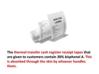 We have to
understand where the
poisons are coming
from; when we open a
can of beer or soda or
water we don’t realize
it’s lined with
bisphenol A, a
chemical poison.
 