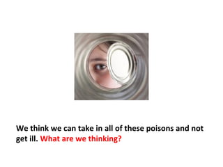 The thermal transfer cash register receipt tapes that
are given to customers contain 30% bisphenol A. This
is absorbed through the skin by whoever handles
them.
 