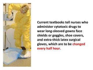 If the intravenous needle through which they are
being delivered leaks or slips out of the vein, the
resulting scar tissue may cause the loss of the use of
the arm.
 