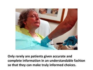 Oncologists characteristically downplay the level
of suffering involved when they recommend
chemotherapy to people with cancer.
 
