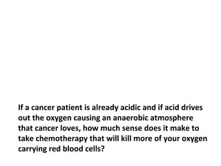 Around 40% of cancer patients die from malnutrition
as a result of this condition not the cancer itself.
 
