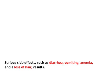 Chemotherapy, and radiation therapy, both kill
normal cells in the bone marrow and in the digestive
tract.
 