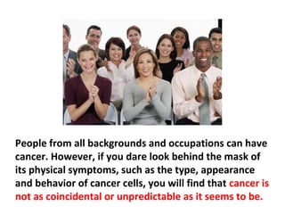 Usually, though, it takes many years, or even decades,
for these so-called “malignant” tumors to form.
 