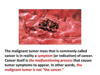 There is no cancer that has not been survived by
someone, regardless how far advanced it was. If even
one person has succeeded in healing his cancer, there
must be a mechanism for it, just as there is a mechanism
for creating cancer.
 