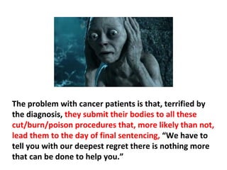 Although cancer specialists know that very few cancer
patients are cured by radiotherapy, they continue to
recommend it widely.
 