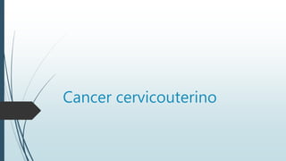 Cancer cervicouterino
 