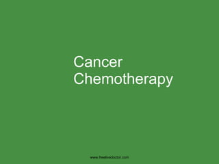 Cancer Chemotherapy www.freelivedoctor.com 