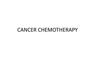 CANCER CHEMOTHERAPY

 