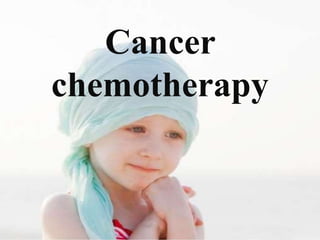 Cancer
chemotherapy
 