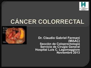 Dr. Claudio Fermani
(MAAC – MSACP)
Dr. Rubén Balmaceda
(MAAC-MSACP)
Año 2015
Contacto: ccrprocto@gmail.com
 