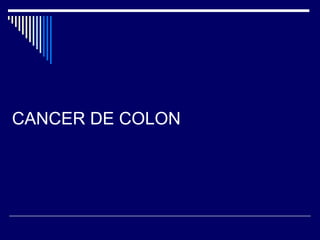 CANCER DE COLON
 