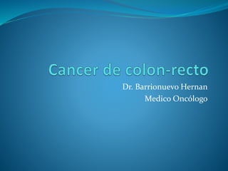 Dr. Barrionuevo Hernan
Medico Oncólogo
 