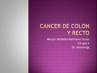 Merlyn Michelle Matthews Erazo
Cirugia II
Dr. Alvarenga
 