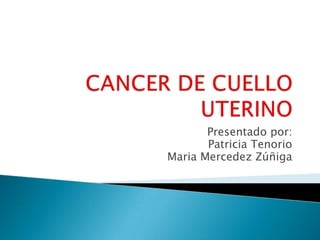 Presentado por:
Patricia Tenorio
Maria Mercedez Zúñiga
 