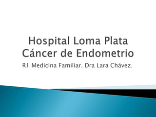 R1 Medicina Familiar. Dra Lara Chávez.
 
