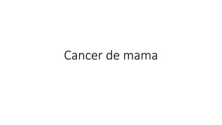 Cancer de mama
 
