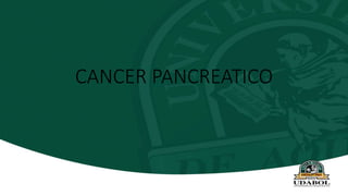 CANCER PANCREATICO
 