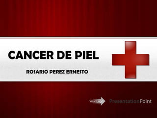 CANCER DE PIEL ROSARIO PEREZ ERNESTO 