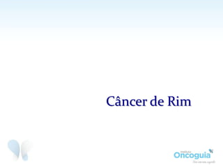 Câncer de Rim
 