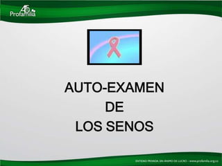 AUTO-EXAMEN
     DE
 LOS SENOS
 
