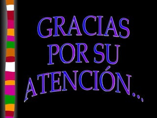 GRACIAS POR SU ATENCIÓN... 