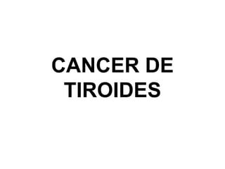 CANCER DE TIROIDES 